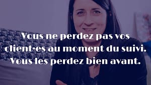 pourquoi vous perdez des clients potentiels