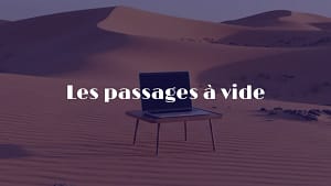 Traversée du désert entrepreneur périodes de doute